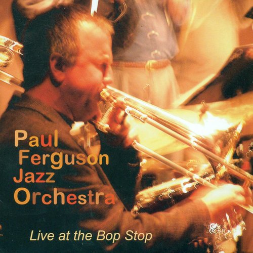 Paul Ferguson Jazz Orchestra: Live at the Bop Stop