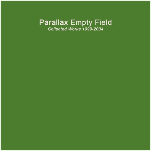 Empty Field: Collected Works 1999-2004
