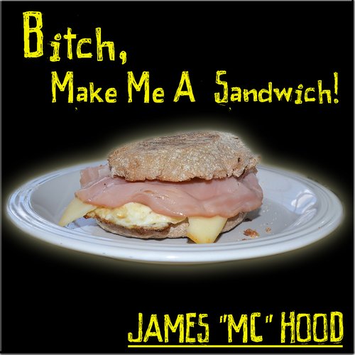 Bitch, Make Me A Sandwich