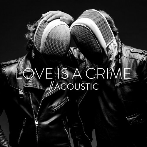Love Is a Crime (Acoustic) - Single