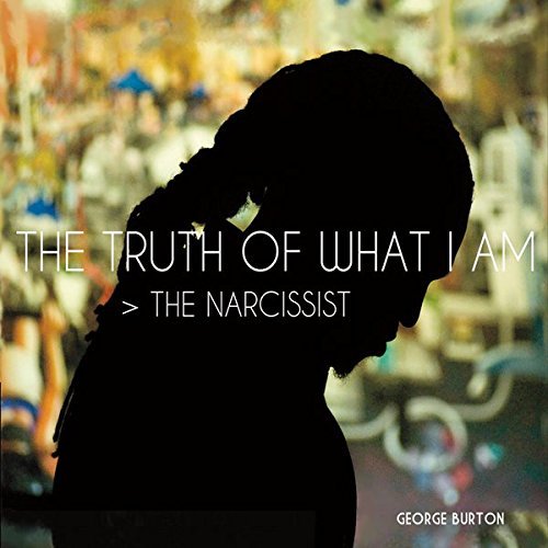 The Truth of What I Am > The Narcissist