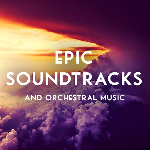 Epic Soundtracks and Orchestral Music