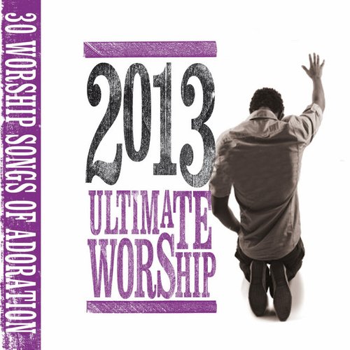 Ultimate Worship 2013
