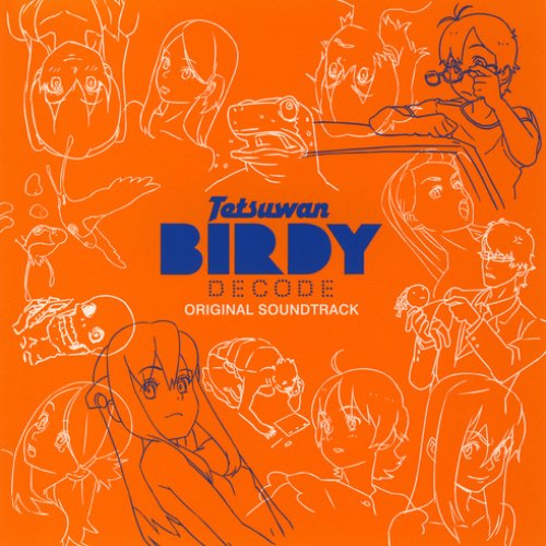 Tetsuwan Birdy DECODE Original Soundtrack