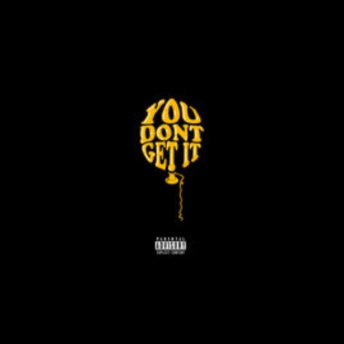 You Don't Get It - Single