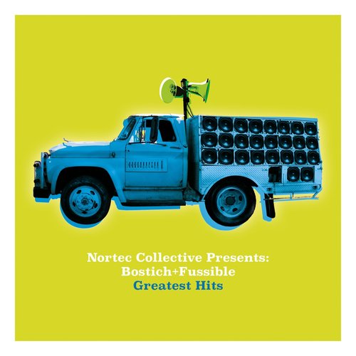 Nortec Collective Presents: Bostich+Fussible Greatest Hits