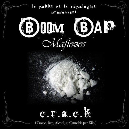 C.R.A.C.K  ( Crasse, rap, alcool & cannabis par kilos )