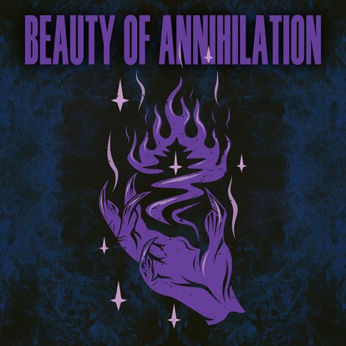 Beauty of Annihilation