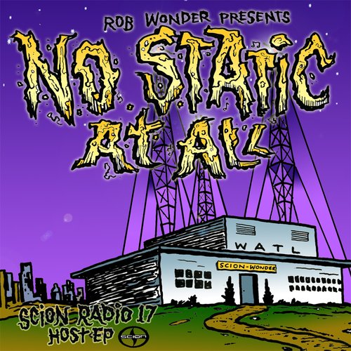 Scion Radio 17 Host EP: Rob Wonder - No Static At All