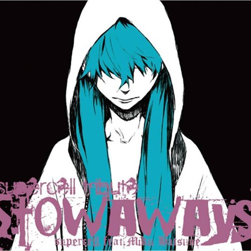 supercell tribute ～Stowaways～ — supercell feat. 初音ミク | Last.fm
