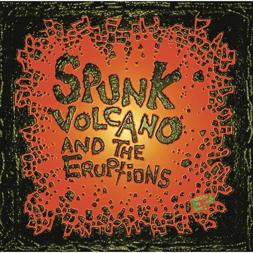 Spunk Volcano and the Eruptions EP