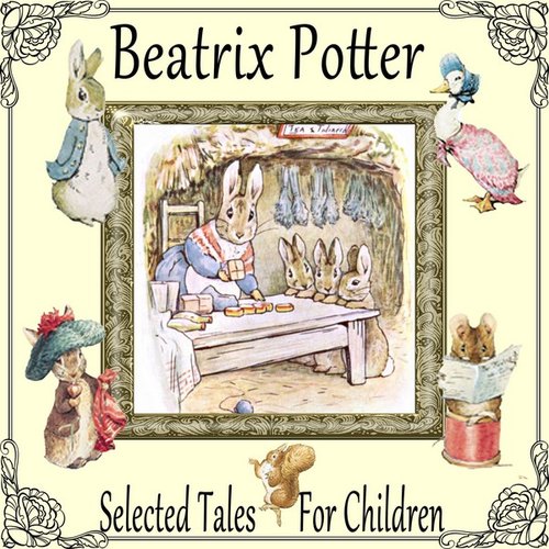 Beatrix Potters Selected Tales for Children