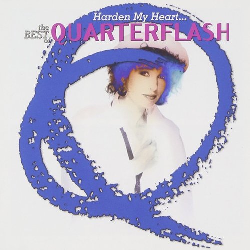 Harden My Heart... The Best Of Quarterflash