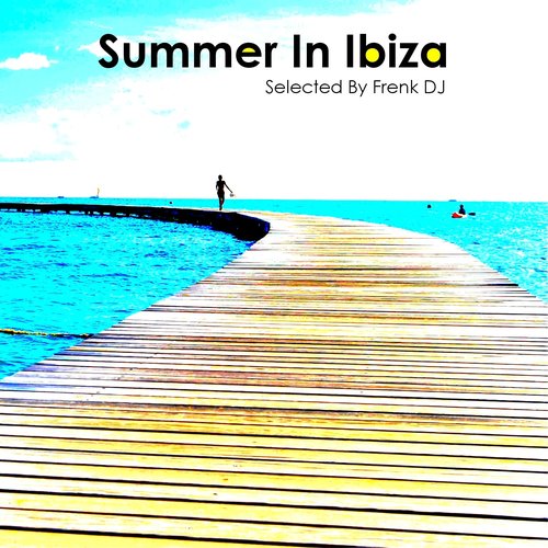Summer In Ibiza (Selected By Frenk DJ)