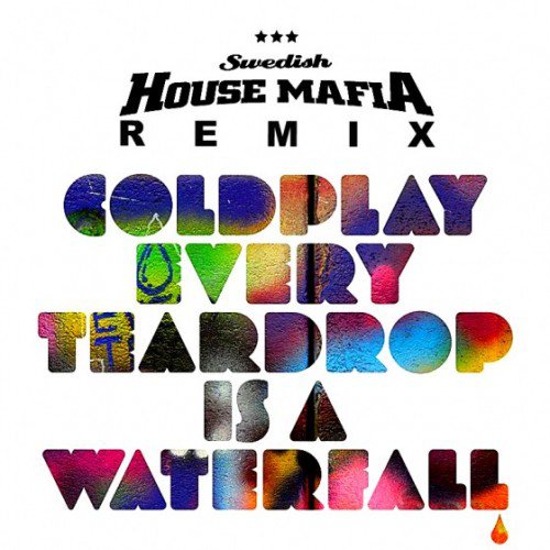 Every Teardrop Is A Waterfall (Swedish House Mafia Remix)