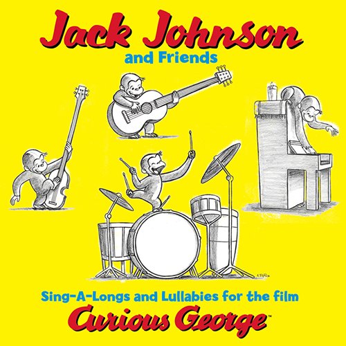 Jack Johnson and Friends: Sing-A-Longs and Lullabies for the Film Curious George