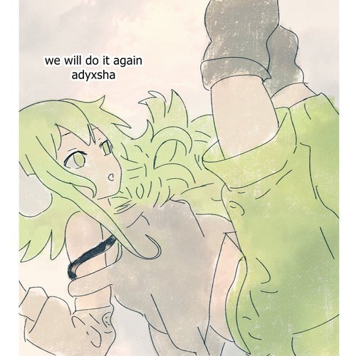 We Will Do It Again