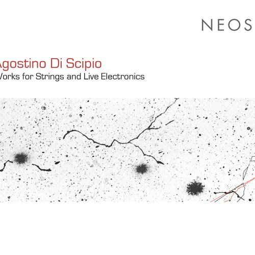 Agostino di Scipio: Works for Strings & Live Electronics