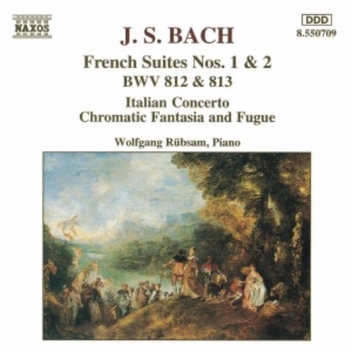 BACH, J.S.: French Suites Nos. 1-2 / Italian Concerto / Chromatic Fantasia and Fugue