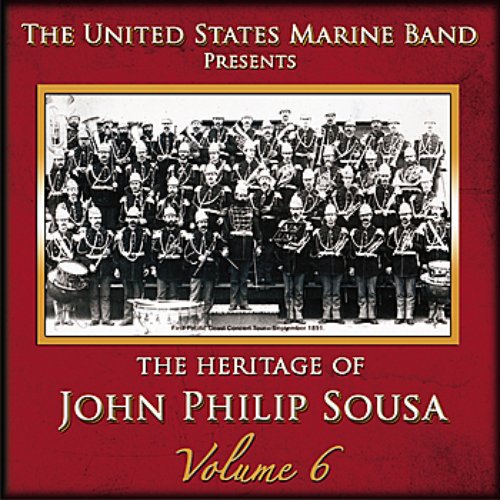 The Heritage of John Philip Sousa: Volume 6