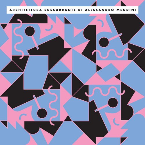 Architettura Sussurrante di Alessandro Mendini