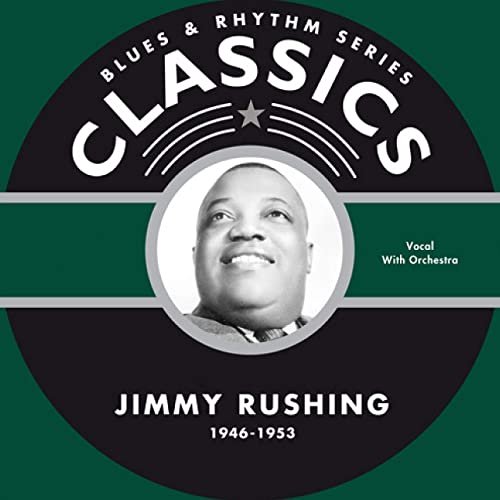 Blues & Rhythm Series Classics - Jimmy Rushing 1946-1953