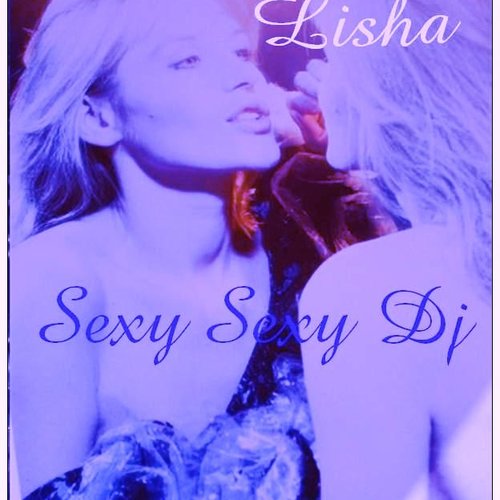 Lisha - Sexy Sexy Dj