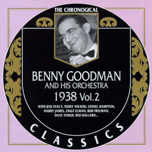 The Chronological Classics: Benny Goodman and His Orchestra 1938, Volume 2