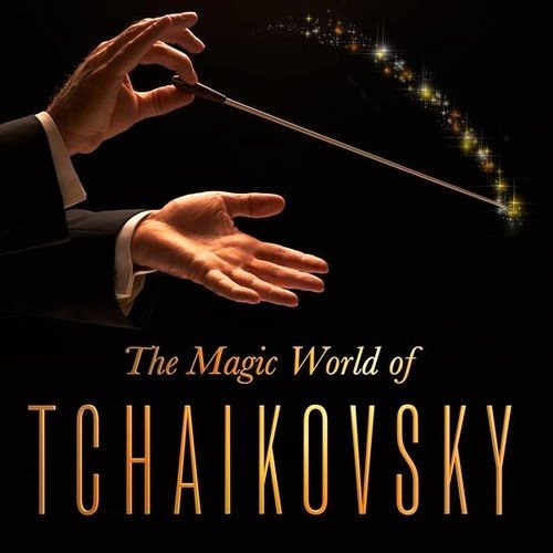 The Magical World of Tchaikovsky