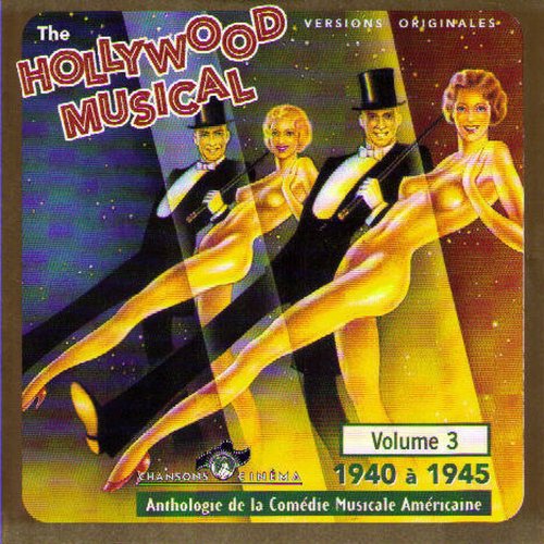 The Hollywood Musical, Vol.3 (1940-1945) (Anthologie de la comédie musicale américaine)