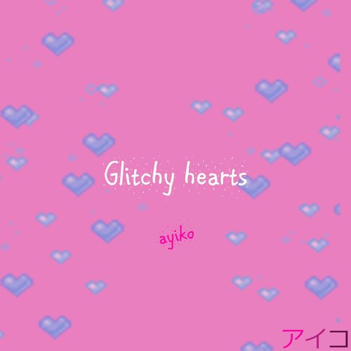 Glitchy Hearts - Single
