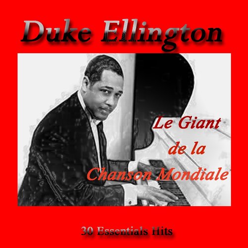 Ellington: Le Giant De La Chanson Mondiale (30 Essentials Hits)