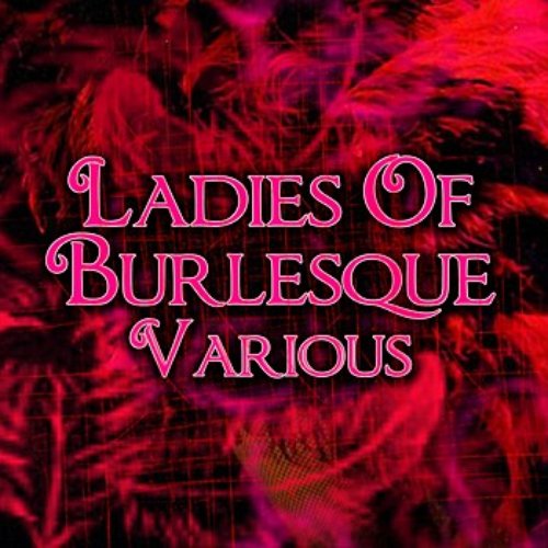Ladies Of Burlesque