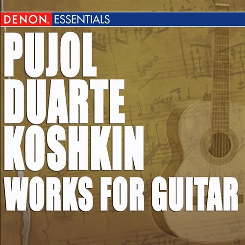 Pujol - Duarte - Koshkin: Works for Guitar