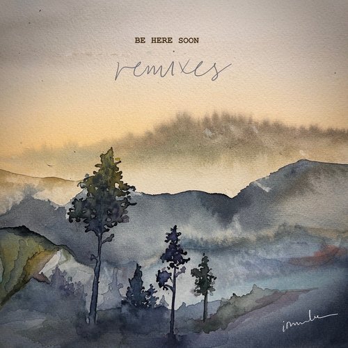 Be Here Soon (Remixes) [feat. ionnalee]