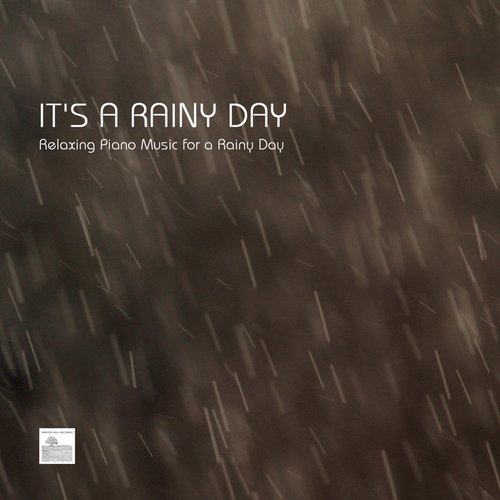 It's a Rainy Day - Relaxing Piano Music for a Rainy Day with Nature Sounds, Rain Sounds and Water Sounds for Relaxation, Meditation, reiki, Spa, Yoga, Massage and Tai Chi