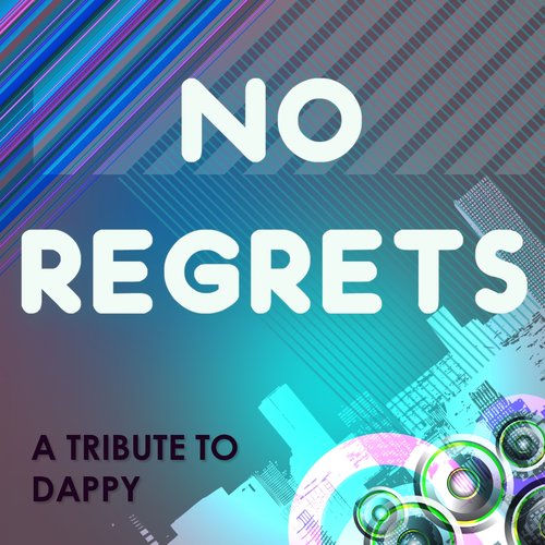 No Regrets (A Tribute to Dappy - the Mixes)