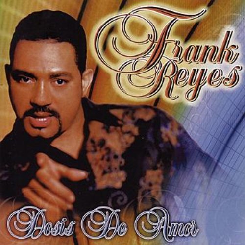 Dosis De Amor — Frank Reyes | Last.fm