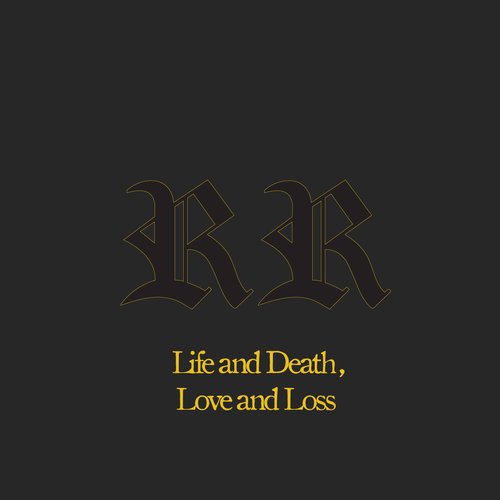 Life and Death, Love and Loss