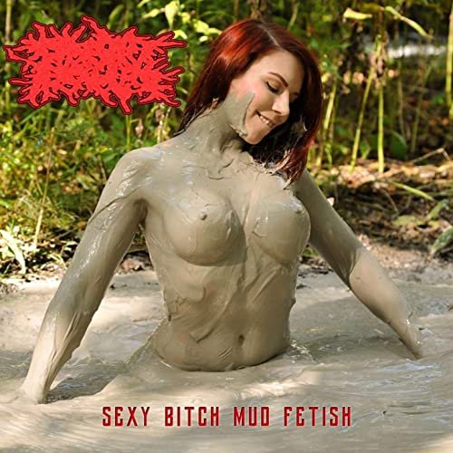 Sexy Bitch Mud Fetish