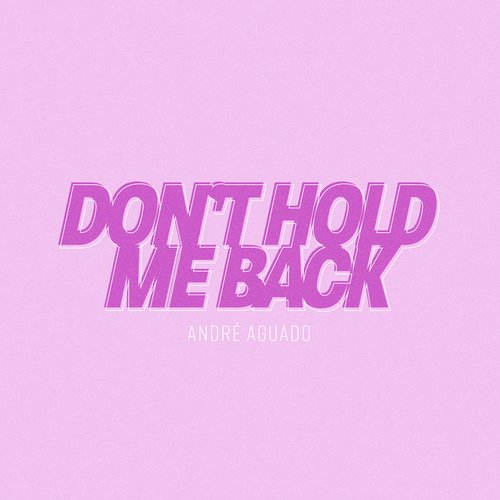 Don't Hold Me Back - Single