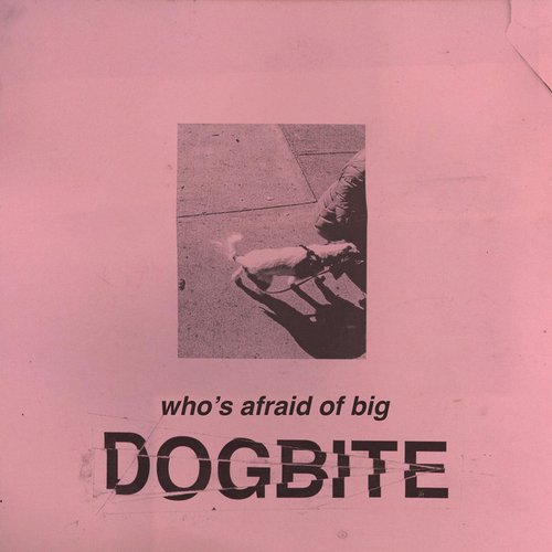 Who's Afraid of Big Dog Bite