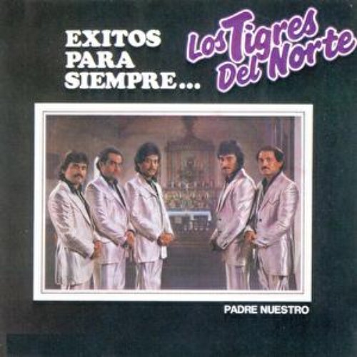 Padre Nuestro Exitos Para Siempre.. — Los Tigres Del Norte 