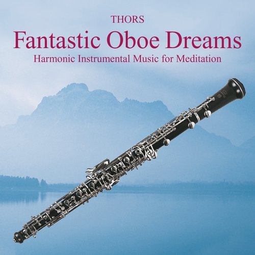 Fantastic Oboe Dreams: Instrumental Music for Relaxation