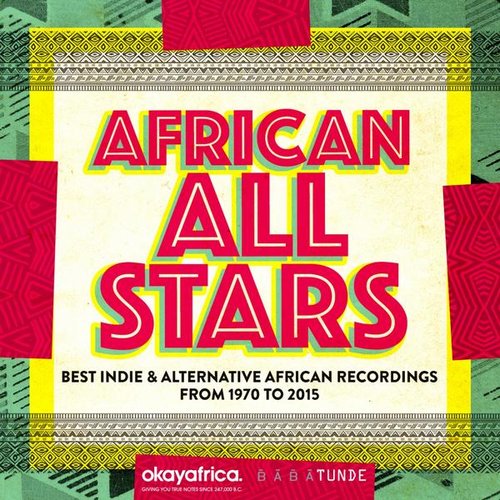 African All Stars (Best Indie & Alternative African Recordings from 1970 to 2015)