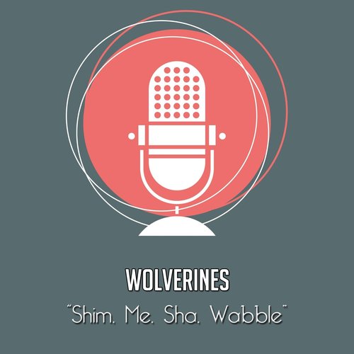 Shim, Me, Sha, Wabble