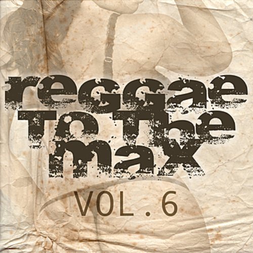 Reggae To The Max Vol 6