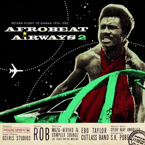 Afrobeat Airways, Vol. 2: Return Flight to Ghana 1974-1983 (Analog Africa No. 8)