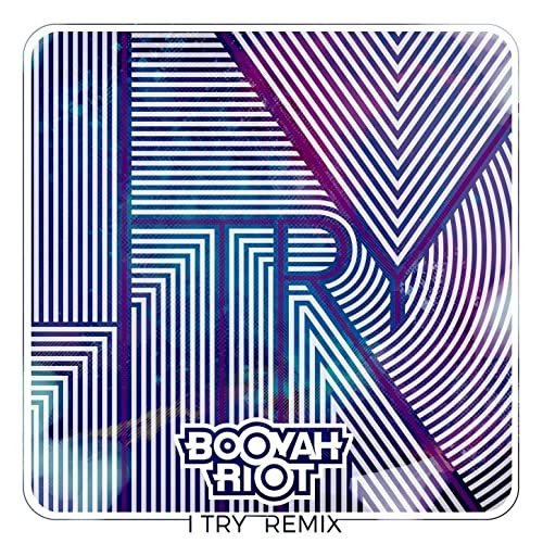 I Try (Booyah Riot Remix)
