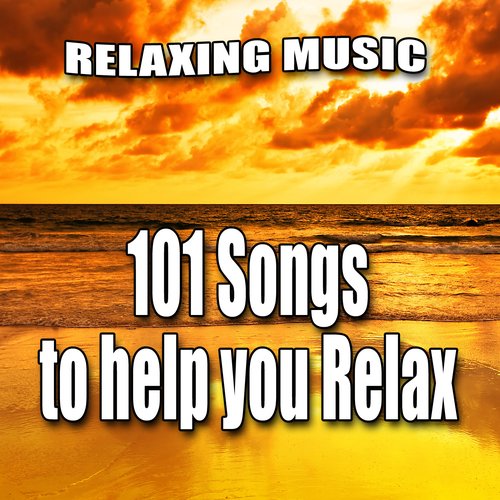 101 Songs to Help You Relax - Spa, Massage, Meditation, Yoga and Healing